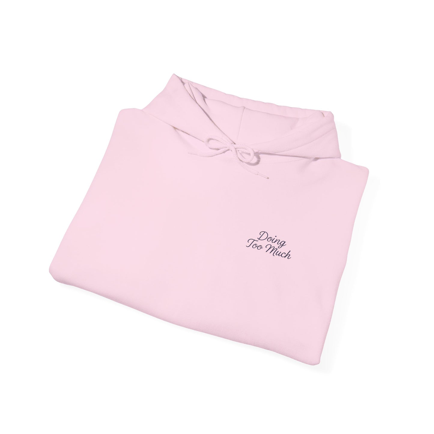 Doing Too Much Unisex Embroidered Hoodie – Cozy, Bold & Built for the Everyday Hustle
