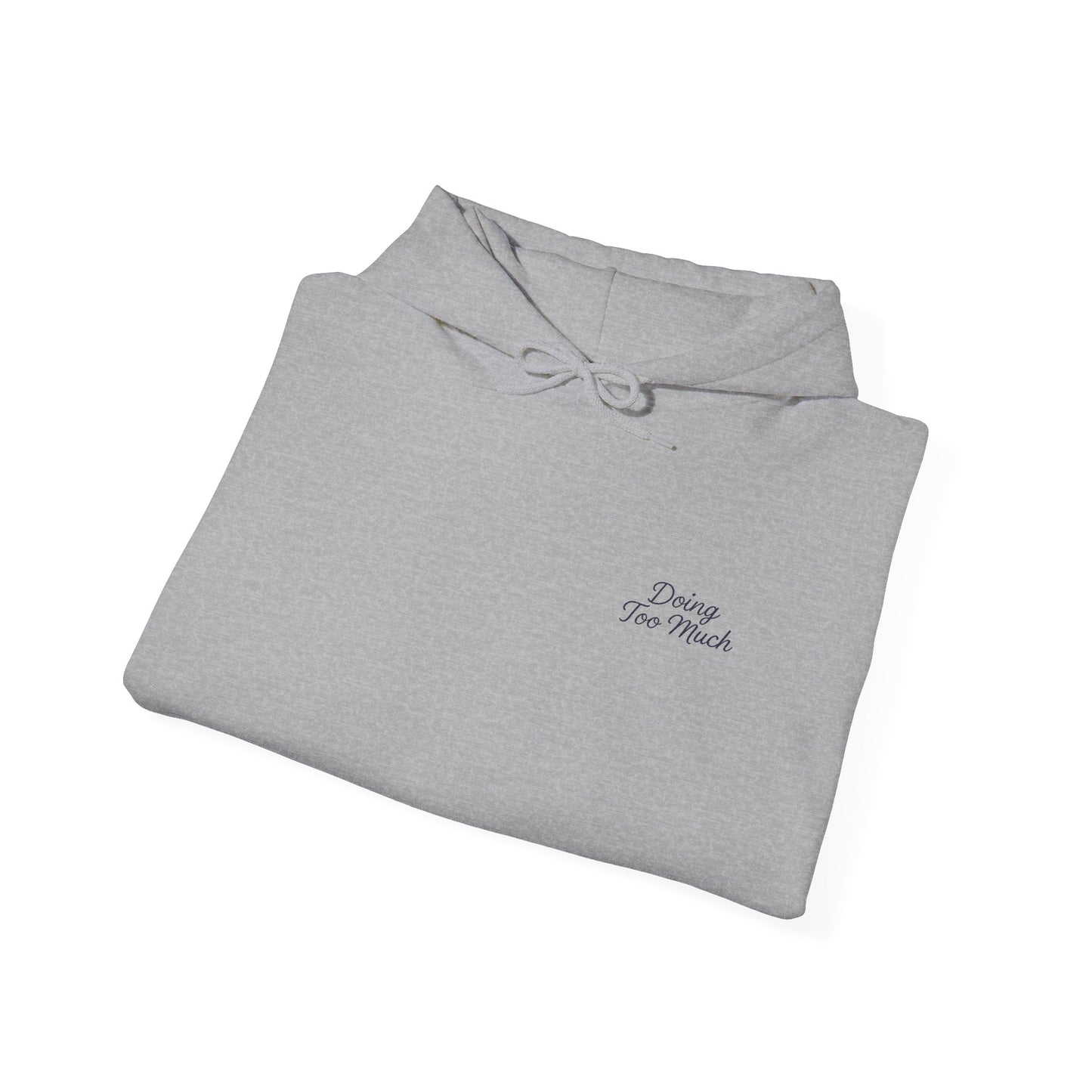 Doing Too Much Unisex Embroidered Hoodie – Cozy, Bold & Built for the Everyday Hustle